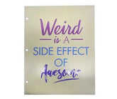"Weird is a Side Effect of Awesome" 2-Pocket Folder